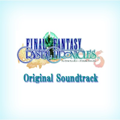 FINAL FANTASY CRYSTAL CHRONICLES Original Soundtrack/Various Artists