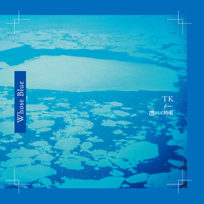 アルバム/Whose Blue/TK from 凛として時雨