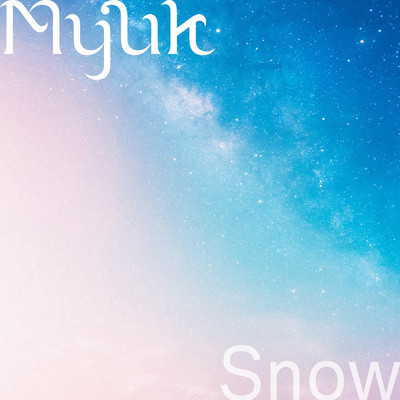 シングル/Snow/Myuk