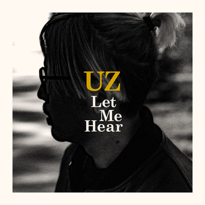 シングル/Let Me Hear/UZ