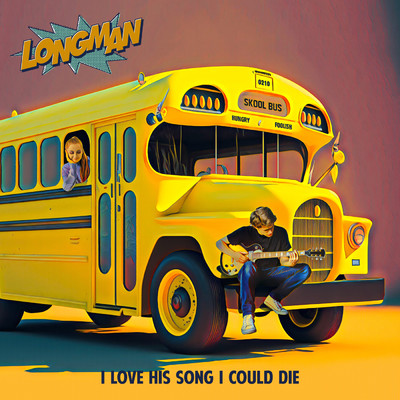 I LOVE HIS SONG I COULD DIE/LONGMAN