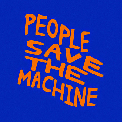 PEOPLE SAVE THE MACHINE/PEOPLE 1