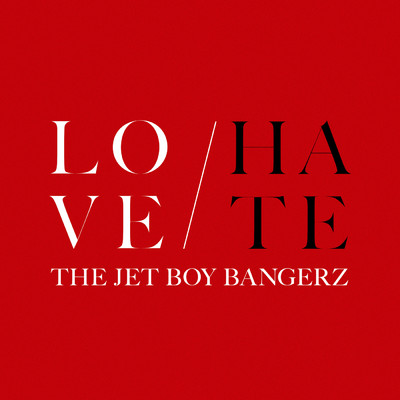 シングル/LOVE ／ HATE/THE JET BOY BANGERZ from EXILE TRIBE