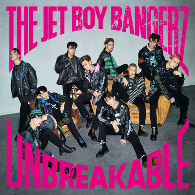 シングル/UNBREAKABLE (English Ver.)/THE JET BOY BANGERZ from EXILE TRIBE