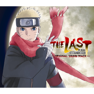 アルバム/THE LAST -NARUTO THE MOVIE- Original Soundtrack/高梨 康治／刃-yaiba-