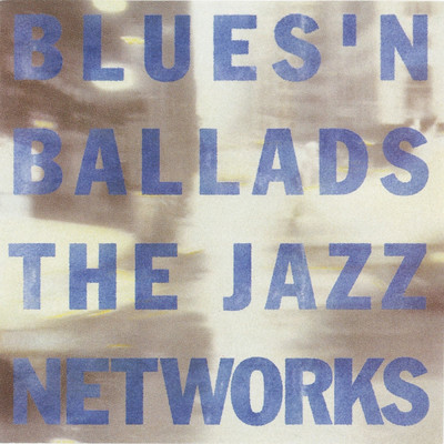 アルバム/Blues'n Ballads/The Jazz Networks