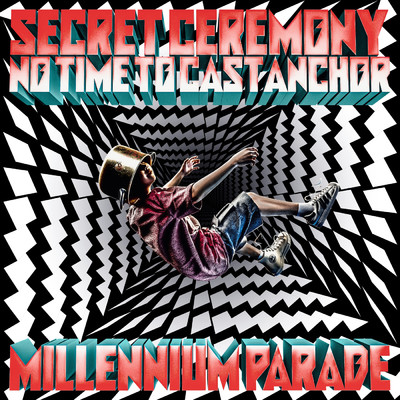 シングル/No Time to Cast Anchor/millennium parade