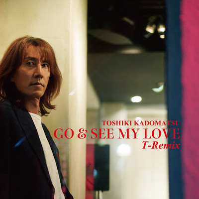 シングル/GO & SEE MY LOVE T-Remix/角松 敏生