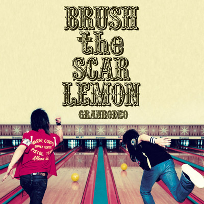 アルバム/BRUSH the SCAR LEMON/GRANRODEO