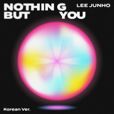 Nothing But You (Korean Ver.)/Lee Junho