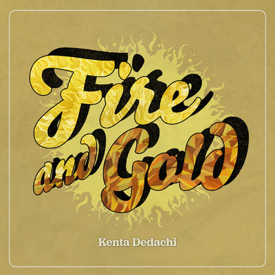 シングル/Fire and Gold/Kenta Dedachi