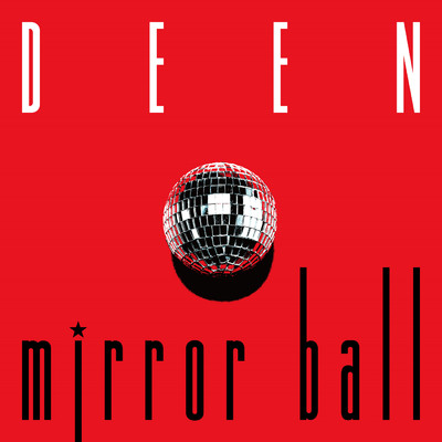 シングル/mirror ball/DEEN
