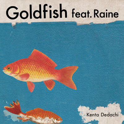 シングル/Goldfish feat.Raine/Kenta Dedachi