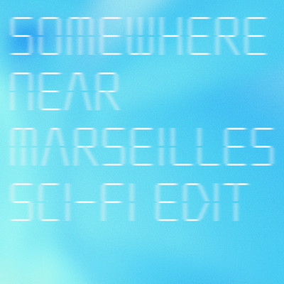 Somewhere Near Marseilles ーマルセイユ辺りー (Sci-Fi Edit)/宇多田ヒカル