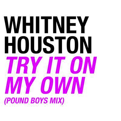 Try It On My Own (Pound Boys Mix)/Whitney Houston