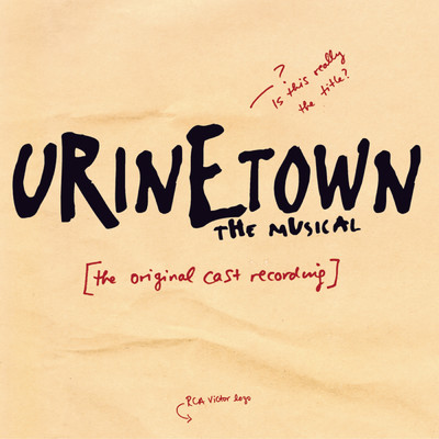 Urinetown The Musical (Original Broadway Cast Recording)/Original Broadway Cast of Urinetown The Musical