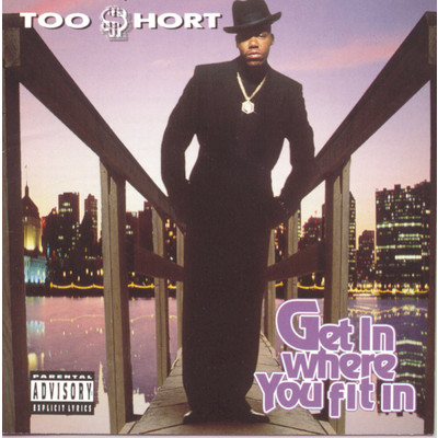 Get In Where You Fit In (Explicit)/Too $hort