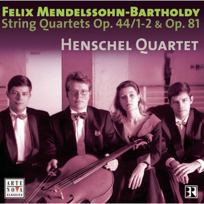 Mendelssohn: String Quartets Op. 44 Nos. 1／2 & Op. 81/Henschel Quartet