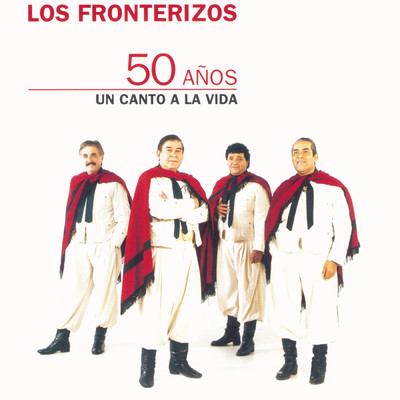 50 Anos - Un Canto A La Vida/Los Fronterizos