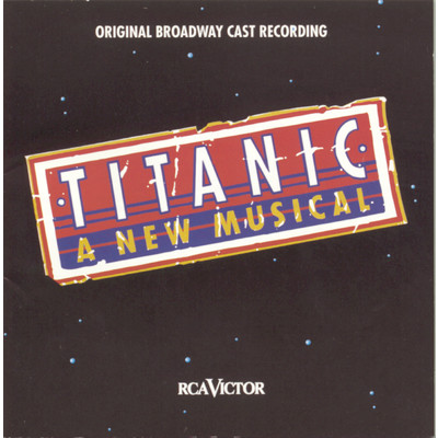 Original Broadway Cast of Titanic: The Musical
