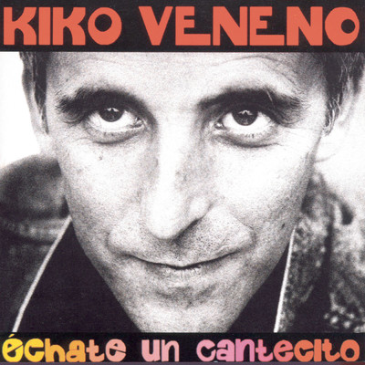 アルバム/Echate Un Cantecito/Kiko Veneno