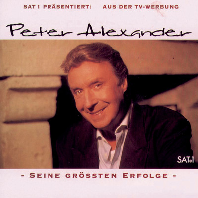 SAT 1 prasentiert: Peter Alexander seine grossten Erfolge/Peter Alexander
