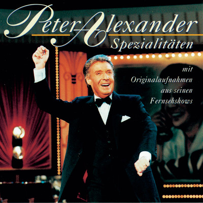 アルバム/Spezialitaten mit Originalaufnahmen aus seinen Fernsehshows/Peter Alexander