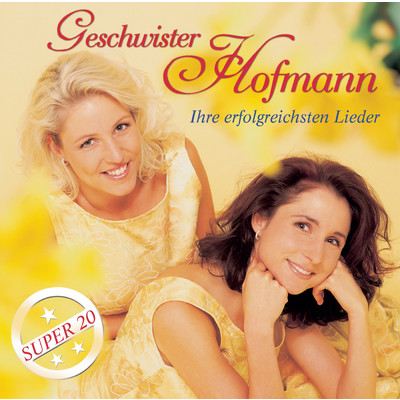 Ihre erfolgreichsten Lieder - Super 20/Geschwister Hofmann