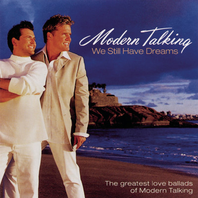 アルバム/We Still Have Dreams - The Greatest Love Ballads Of Modern Talking/Modern Talking