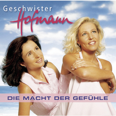アルバム/Die Macht der Gefuhle/Geschwister Hofmann