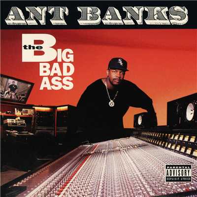 Big Badass (Explicit)/Ant Banks