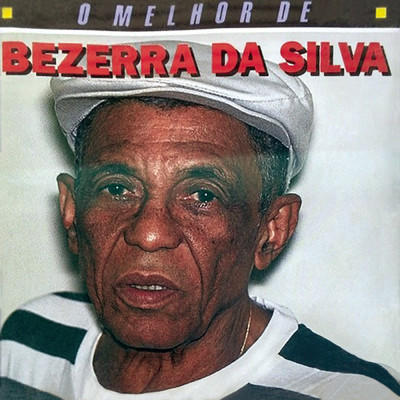 O Melhor De Bezerra Da Silva/Bezerra Da Silva