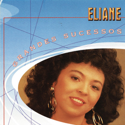 アルバム/Grandes Sucessos - Eliane/Eliane