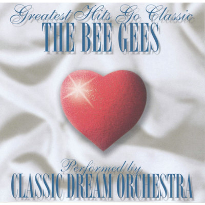 The Bee Gees - Greatest Hits Go Classic/Classic Dream Orchestra