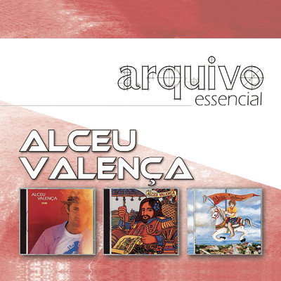 Arquivo Essencial - Alceu Valenca/Alceu Valenca