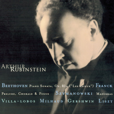 Rubinstein Collection, Vol. 11: Beethoven: Piano Sonata Op. 81a ”Les Adieux” - Franck - Villa-Lobos - Szymanowski - Milhaud - Gershwin - Liszt - Schubert/Arthur Rubinstein