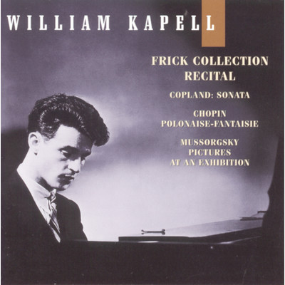 アルバム/William Kapell Edition, Vol. 8: Frick Collection Recital: Copland: Sonata; Chopin: Polonaise-Fantaisie; Mussorgsky: Pictures at an Exhibition/William Kapell