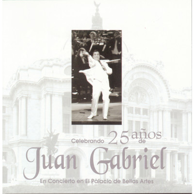 アルバム/Celebrando 25 Anos De Juan Gabriel En El Palacio De Bellas Artes/Juan Gabriel
