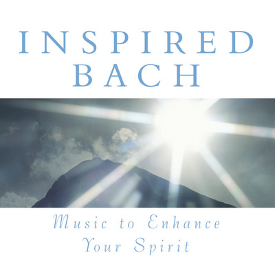 Inspired Bach: Music To Enhance Your Spirit/Various Artists