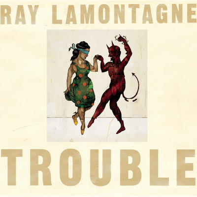 Trouble/Ray LaMontagne