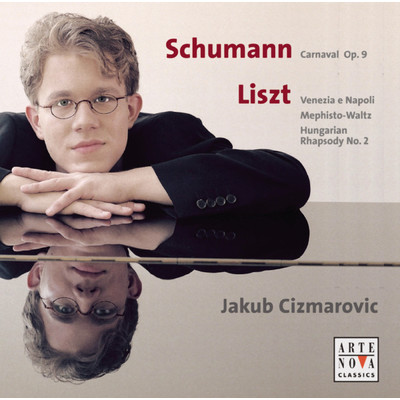 Schumann／Liszt: Piano Recital/Jakub Cizmarovic