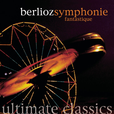 Ultimate Classics - Berlioz: Fantasy Symphony/Gran Canaria Philharmonic Orchestra