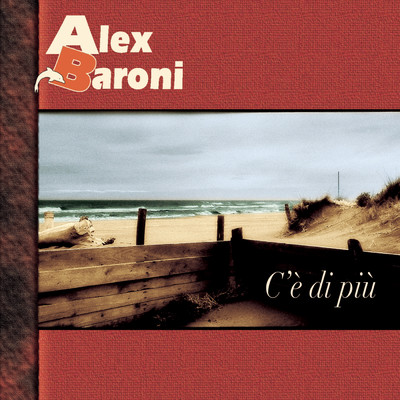 Sei la mia canzone/Alex Baroni