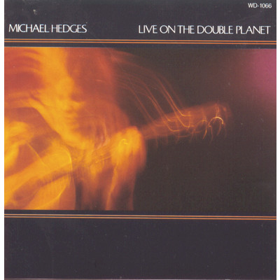 アルバム/Live On The Double Planet/Michael Hedges