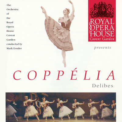 シングル/Coppelia: Coppelia, Act I: Ballade de L'epi (Pas de Deux)/The Orchestra of the Royal Opera House, Covent Garden／Mark Ermler／John Brown