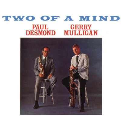 Two Of A Mind/Paul Desmond／Gerry Mulligan