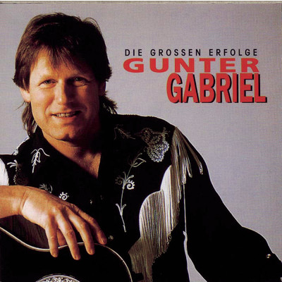 Gunter Gabriel - Die grossen Erfolge/Gunter Gabriel