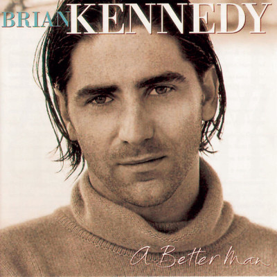 A Better Man/Brian Kennedy