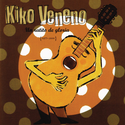 アルバム/Un Ratito De Gloria (1977-2000)/Kiko Veneno
