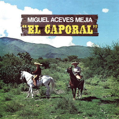 アルバム/El Caporal/Miguel Aceves Mejia